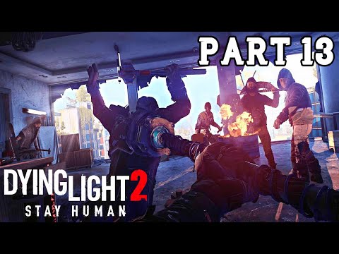 Dying Light 2 Gameplay Walkthrough Part 13 | Dying Light 2 Full Gameplay No Commentary (DL2)