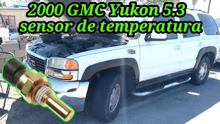 2000 GMC Yukon 5.3 Cómo cambiar el sensor de temperatura ( how to change the coolant temp sensor )