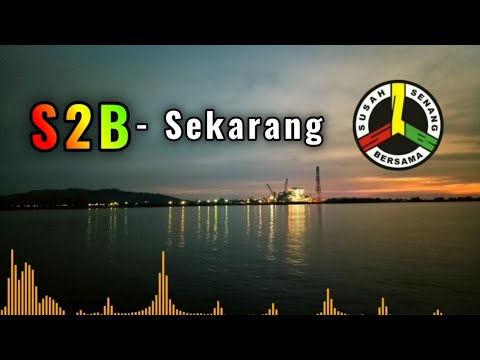 S2B - Sekarang