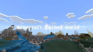 - minecraft Ruined world -　~破滅した世界~