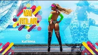 Vai Rolar - Katrina - Clipe Oficial
