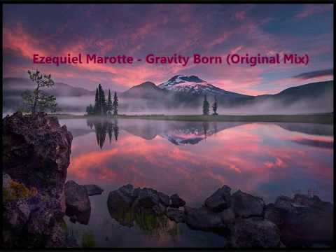 Ezequiel Marotte - Gravity Born (Original Mix)