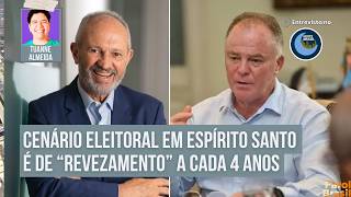 Cenário eleitoral em Espírito Santo é de “revezamento” a cada 4 anos | Tuanne Almeida