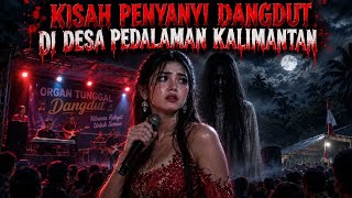 Download lagu Kisah Penyanyi Dangdut di Desa Pedalaman Kalimantan mp3