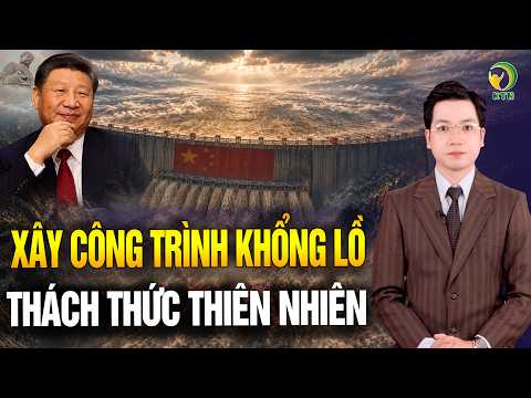 Trung Quốc: Siêu động đất sẽ phá hủy công trình thủy điện lớn nhất thế giới?