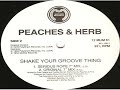 Peaches Herb Shake Your Groove Thing Original 7 Mix