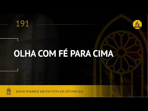 Novo Hinário Adventista • Hino 191 • Olha com Fé Para Cima • (Lyrics)