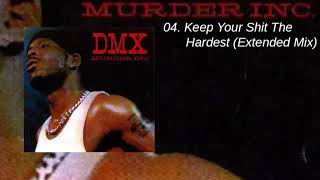 DMX - Murder Inc - 05 - Keep Your Shit The Hardest (Extended Mix)