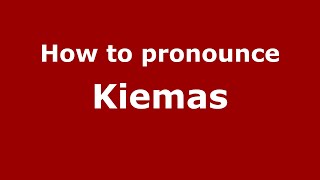 How to pronounce Kiemas