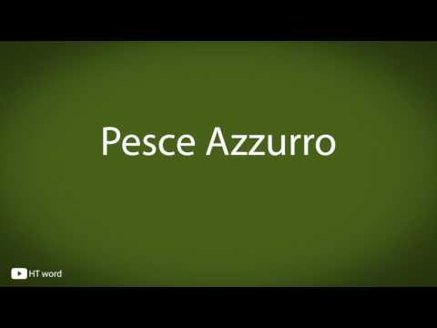 How to pronounce Pesce Azzurro [Italian food]