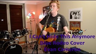 I Can&#39;t Hide This Anymore (Blue Rodeo Cover) | Evan Cameron