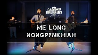 Ground Breakers - Me Long Nongpynkhiah (Official M