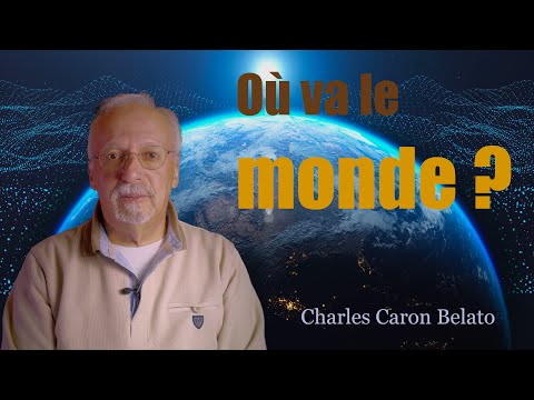 Où va le monde ? Charles Caron Belato