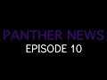 Panther News Episode 10 