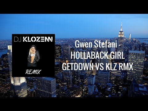 GWEN STEFANI - HOLLABACK GIRL GETDOWN VS KLZ RMX