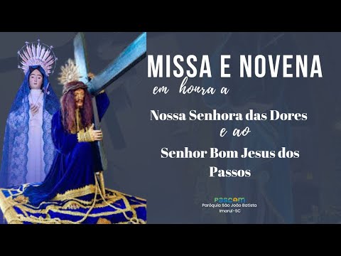 Missa e Novena de Nossa Senhora das Dores e Senhor dos Passos às 19:30h com Pe. Avelino