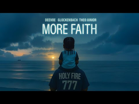 DeeVoe, Glockenbach & Theo Junior - MORE FAITH (Official Lyric Video)