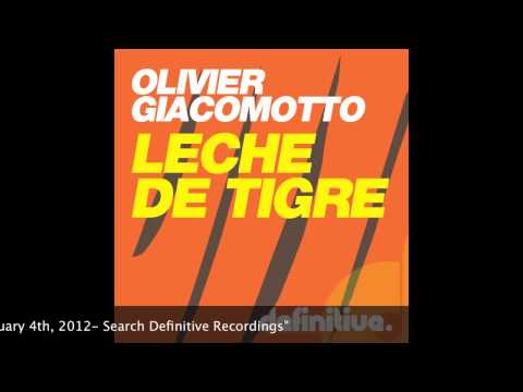 "Leche de Tigre (Original Mix)" - Olivier Giacomotto - Definitive Recordings