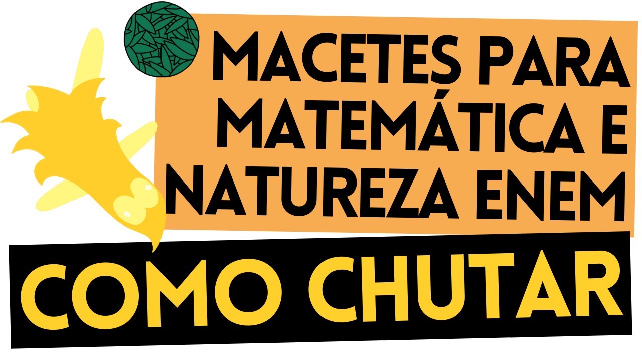 Como Chutar no Enem em Natureza e Matemática!