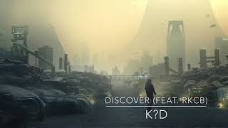 K?d - Discover (feat. RKCB)