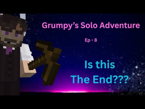 Grumpy's Solo Adventure - Ep 8 - Is this the end???