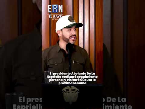 El presidente Abelardo De La Espriella anunció que viajará a Cúcuta para supervisar operaciones