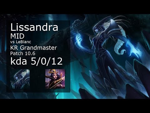 Lissandra Mid vs LeBlanc - KR Grandmaster 5/0/12 Patch 10.6 Gameplay // [롤] 리산드라 vs 르블랑 미드