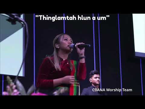 Thinglamtah Hlun A Um // CBANA Worship Team 2025