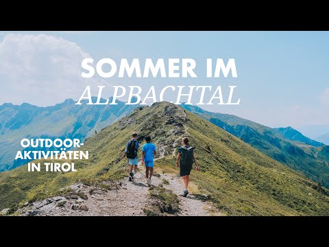 Sommer im Alpbachtal - Reisetipps und Outdoor-Aktivitäten in Österreich