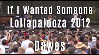 Dawes - "If I Wanted Someone" - Lollapalooza 2012