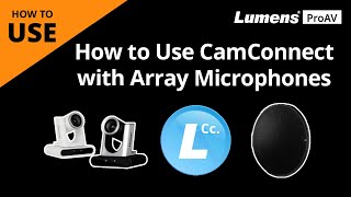 [UseAV] How to Use CamConnect with Array Microphones | Lumens ProAV