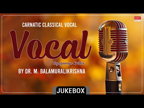 Carnatic Classical Vocal | Thyagaraja Krithis Vol-7 | By Dr. M. Balamuralikrishna