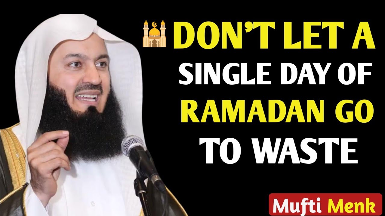 🌙 DON'T LET A SINGLE DAY OF RAMADAN GO TO WASTE | Inspiring Reminder by Mufti Menk 🤲✨