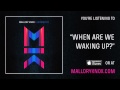 Mallory Knox "When Are We Waking Up?" [AUDIO ...