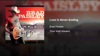LOVE IS NEVER ENDING - BRAD PAISLEY