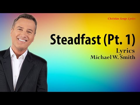 Steadfast Pt 1 STILL Vol 1 With Lyrics - Michael W .Smith  - New Christian Worship Songs Lyrics