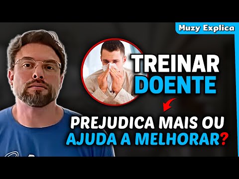 POSSO TREINAR DOENTE OU É MELHOR NÃO IR? | Muzy Explica
