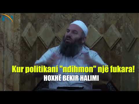 Kur politikani "ndihmon" një fukara! - Hoxhë Bekir Halimi
