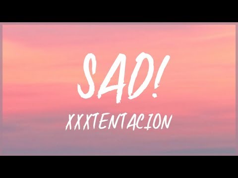 XXXTENTACION -SAD! (Lyrics) 🎵