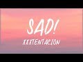 XXXTENTACION -SAD! (Lyrics) 🎵