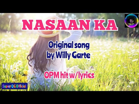 NASAAN KA-  Willy Garte(lyrics)