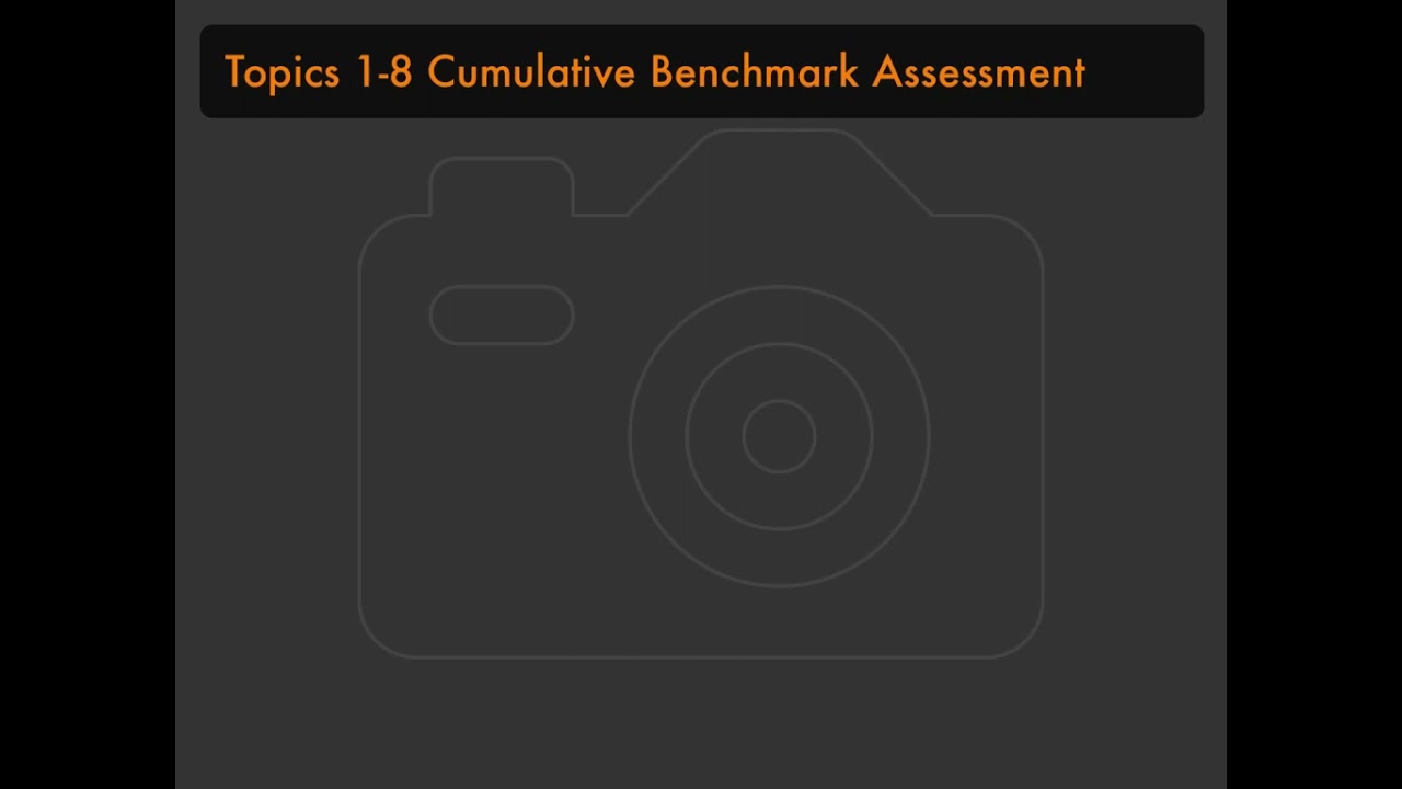 Topics 1-8 Cumulative Benchmark Assessment