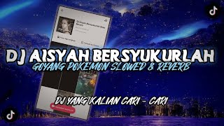 Download lagu DJ VIRAL AISYAH BERSYUKURLAH X GOYANG POKEMON [ SLOWED & REVERB ]🎧 mp3