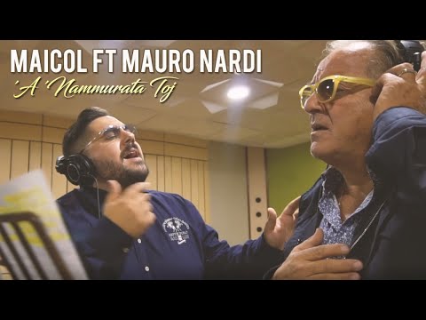 Maicol Ft. Mauro Nardi - 'A 'Nammurata Toj (Video Ufficiale 2018)