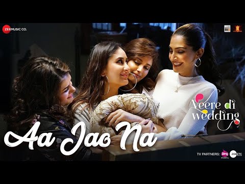 Aa Jao Na - Arijit Singh | Kareena, Sonam, Swara & Shikha | Shashwat Sachdev | Veere Di Wedding