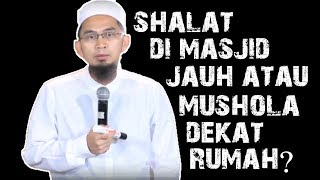 Download lagu Lebih Utama Mana, Shalat Di Masjid Jauh Atau Mushola Dekat Rumah? || Ustadz Adi Hidayat Lc MA mp3