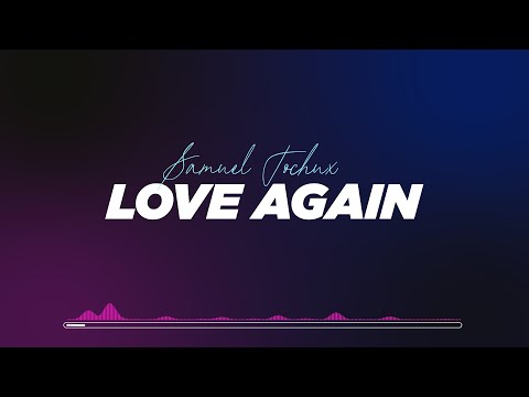 SAMUEL TOCHUX - Love Again (Official soundtrack for the movie: 'A Tear In My Heart')