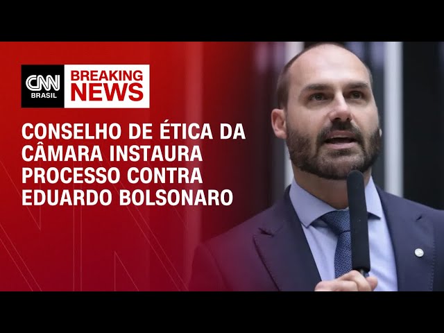 Conselho de Ética da Câmara instaura processo contra Eduardo Bolsonaro | BASTIDORES CNN
