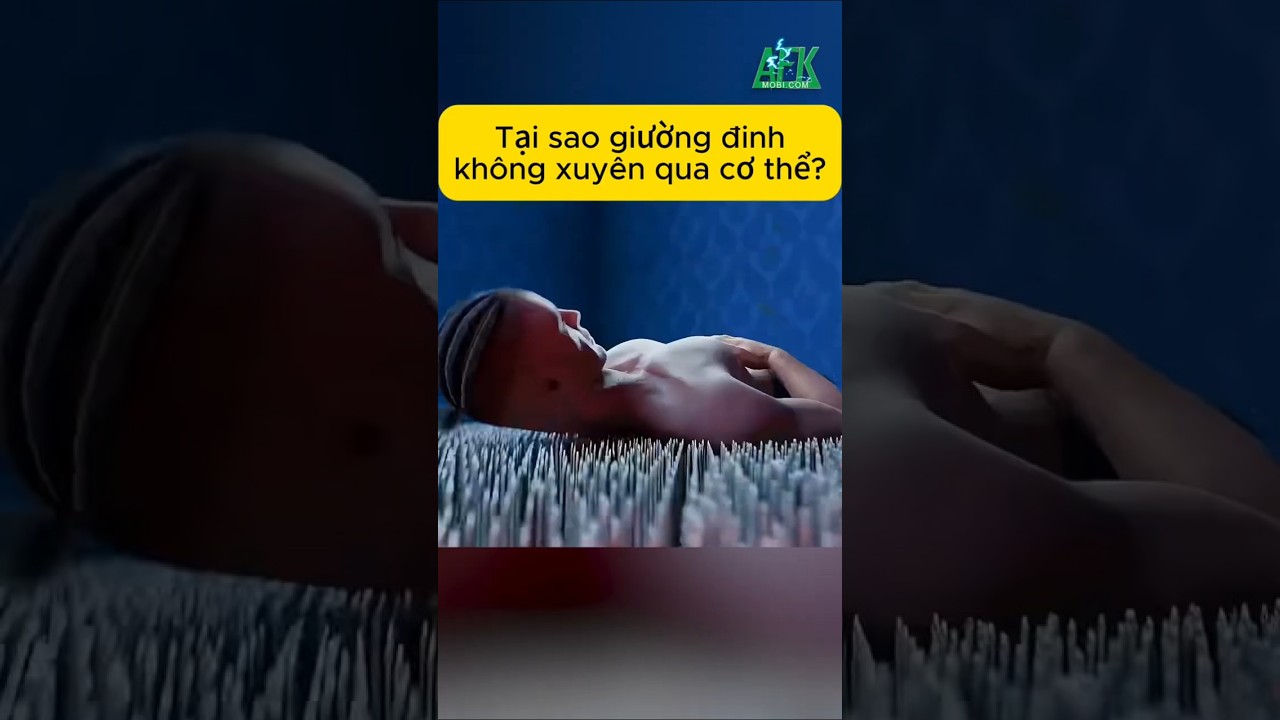 Tại sao giường đinh không xuyên qua cơ thể?