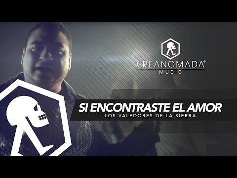 Los Valedores de la Sierra - Si Encontraste El Amor (Video Oficial)